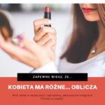 Kobieta ma różne oblicza