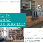 Co Ty wiesz o bibliotece?