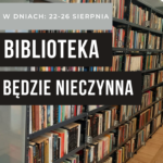 W przyszłym tygodniu biblioteka będzie nieczynna!