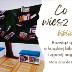 Co Ty wiesz o… bibliotece?