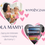 Wypożycz książkę dla Mamy!