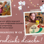 Wypraw urodzinki dziecka w CK!