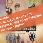 Ze względu na pogodę przekładamy biesiadę weselną!