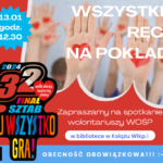 Wszystkie ręce na pokład, czyli spotkanie wolontariuszy WOŚP!