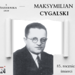 85. rocznica śmierci Maksymiliana Cygalskiego