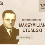 124. urodziny Maksymiliana Cygalskiego