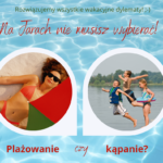 Rozwiązujemy dylematy wakacyjne!