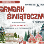 Wypełnij zgodę na wyjazd na Jarmark Świąteczny do Poznania!