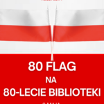 Rozdajemy 80 flag na 80-lecie biblioteki!