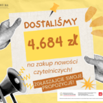 Dostaliśmy kolejne środki na zakup nowości czytelniczych!