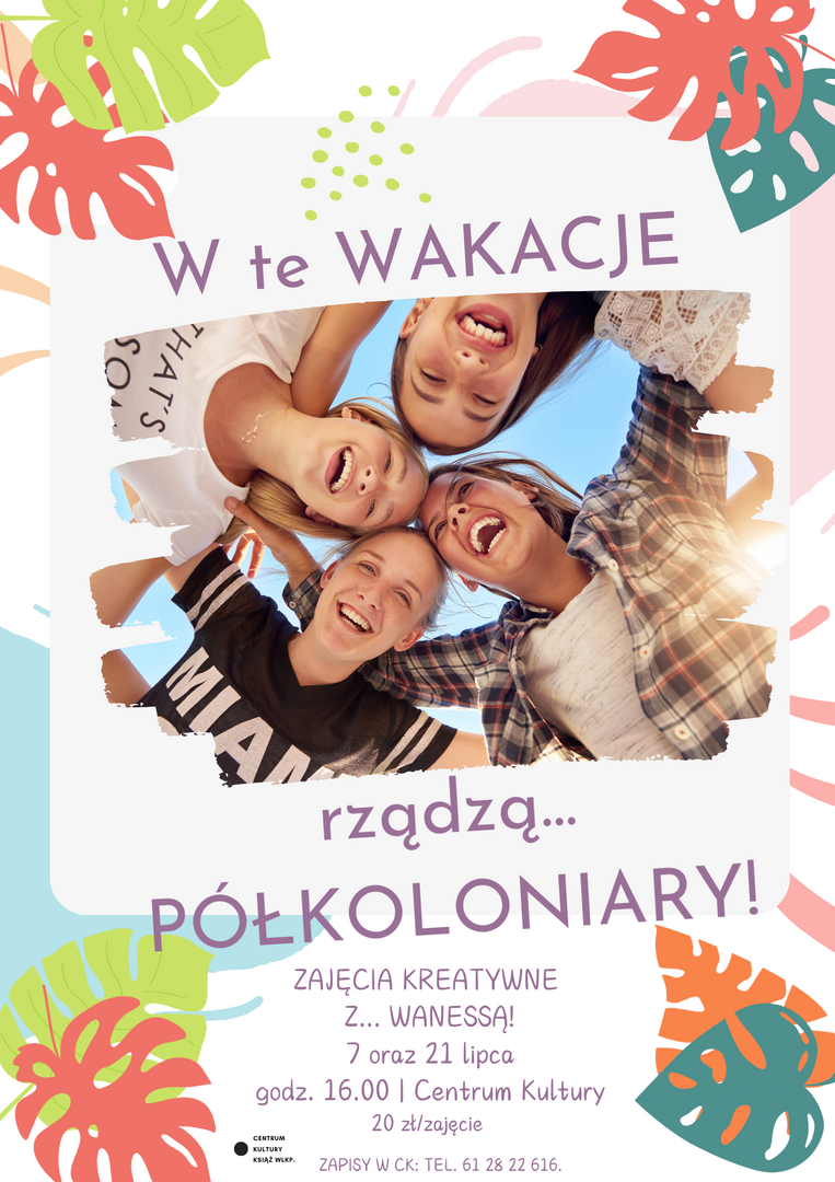 PÓŁKOLONIARY czas wspólnie z nami rozpocząć wakacje!