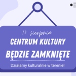 10 sierpnia Centrum Kultury będzie zamknięte!