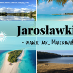 Po co nam Malediwy, skoro mamy… Jarosławki!